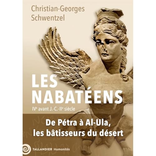Les Nabat&eacute;ens (IV&egrave; avant - II&egrave; si&egrave;cle) - Christian-Georges Schwentzel