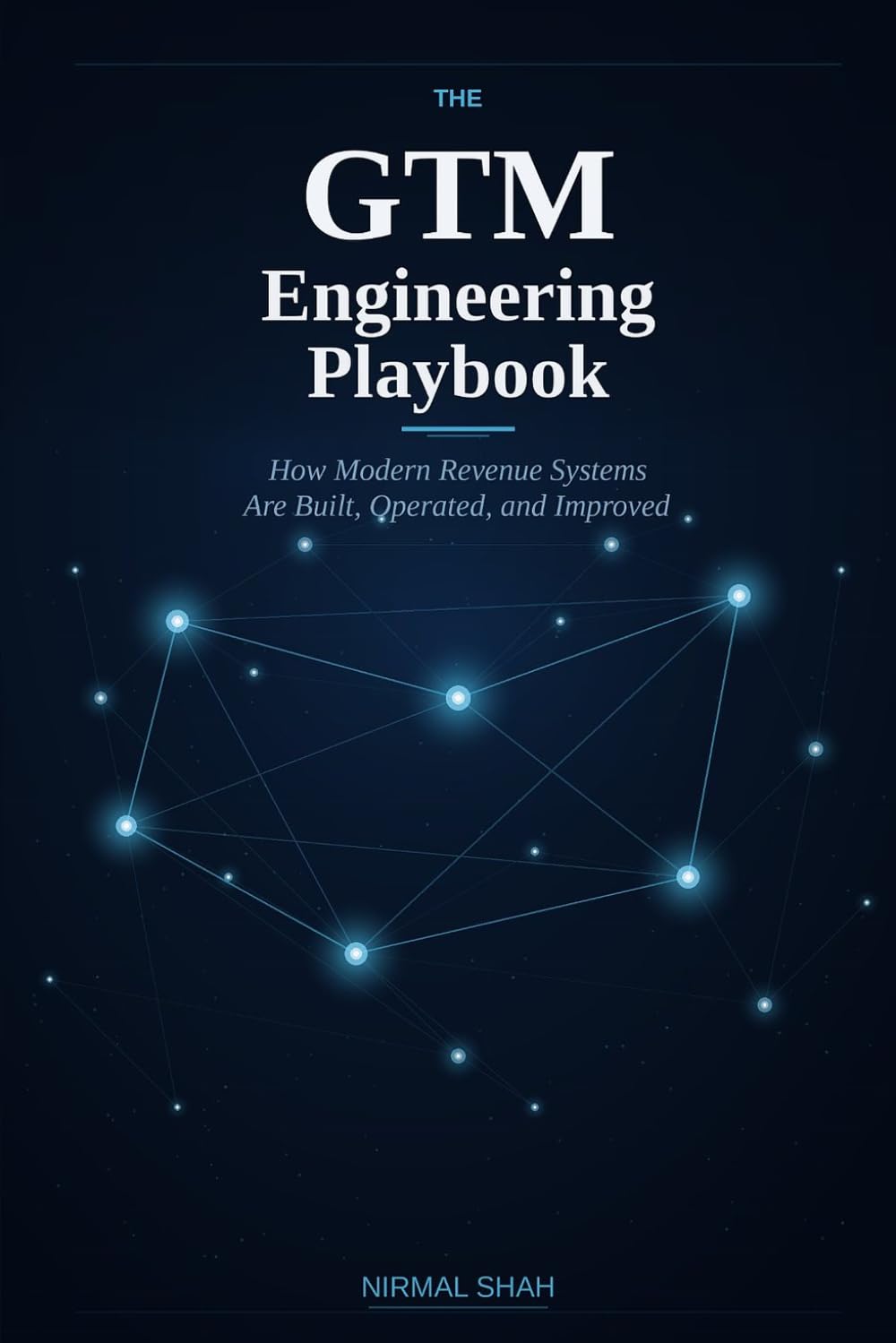 The GTM Engineering Playbook: How Modern Revenue Systems Are Built, Operated, and Improved