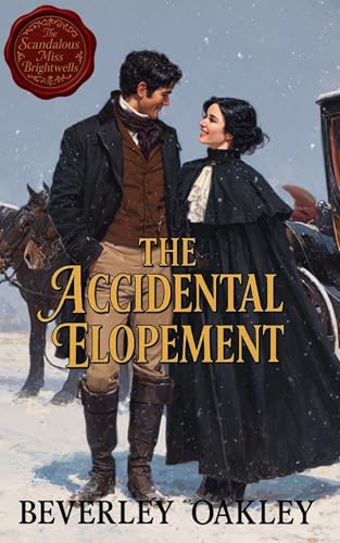 The Accidental Elopement: A steamy, matchmaking second chance Regency Romance (Scandalous Miss Brightwell Series Book 4)