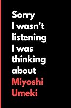 Sorry I Wasn't Listening I Was Thinking About Miyoshi Umeki: (6x9) 120 Pages, Funny Notebook, Journal for Writing Notes / ...