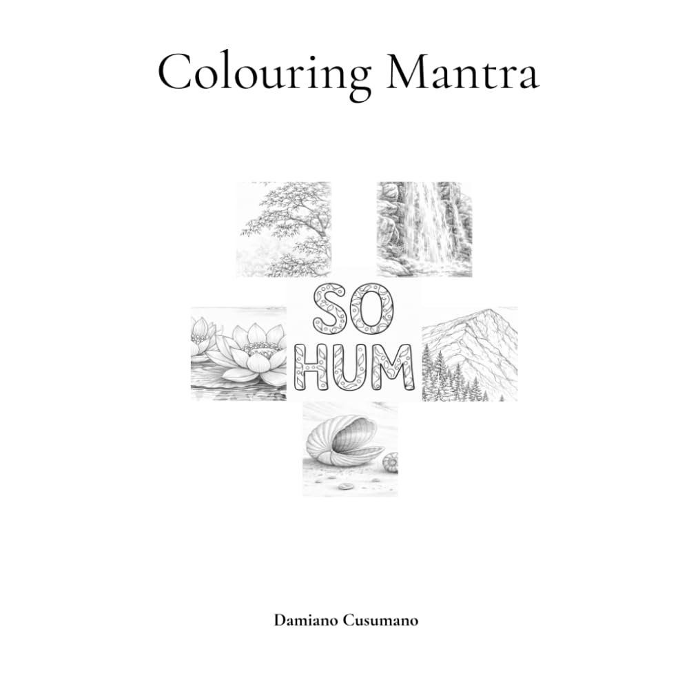 Colouring Mantra: A Mindfulness Coloring Book for Relaxation, Meditation and Stress Relief