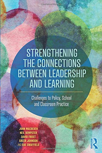 Routledge Strengthening the Connections between Leadership and Learning: Challenges to Policy, School and Classroom Practice