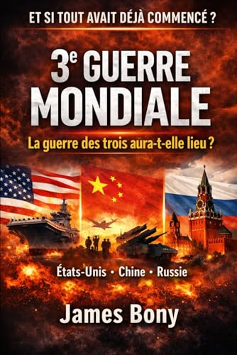 Et si tout avait déjà commencé?: 3ème guerre mondiale, la guerre des trois aura-t-elle lieu? Etats-Unis Chine Russie (French Edition)