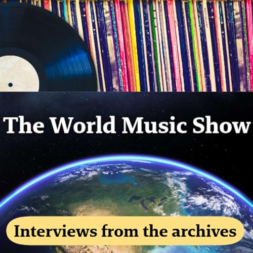 The World Music Show &mdash; Interviews from the archives cover art