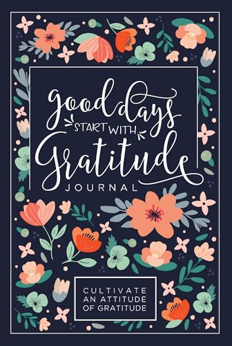 Good Days Start With Gratitude: A 52 Week Guide To