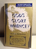 God's glory, whence?: What Moses saw in those forty days alone with God, as all of His goodness was displayed B0007JKWI4 Book Cover