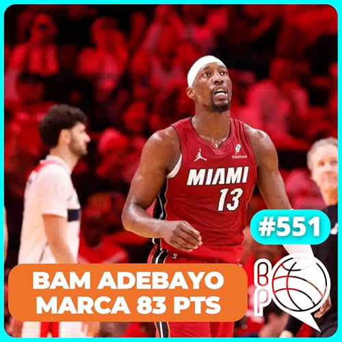 83 PONTOS! Adebayo alcan&ccedil;a a maior pontua&ccedil;&atilde;o da NBA moderna [Podcast #551]