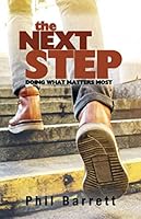 The Next Step: doing what matters most 1079345159 Book Cover