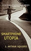 Smartphone Utopia 1503132285 Book Cover