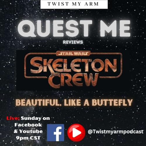 TMA Presents Quest Me: Skeleton Crew Episode 6, Beautiful, Like A Butterfly
