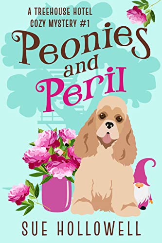 Peonies and Peril (Treehouse Hotel Mysteries Book 1)