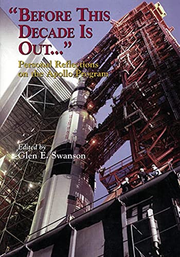 "Before This Decade Is Out ...": Personal Reflections on the Apollo Program (The NASA History Series)