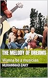 The Melody of Dreams: Wanna be a musician