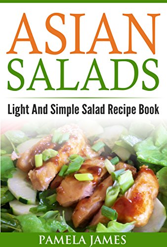 Asian Salads Light And Simple Salad Recipe Book Kindle Edition By James Pamela Cookbooks Food Wine Kindle Ebooks Amazon Com