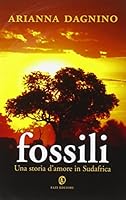 Fossili. Una storia d'amore in Sudafrica 886411131X Book Cover