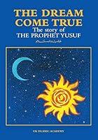 The Dream Come True: The Story of Prophet Yusuf (Joseph) 1872531040 Book Cover