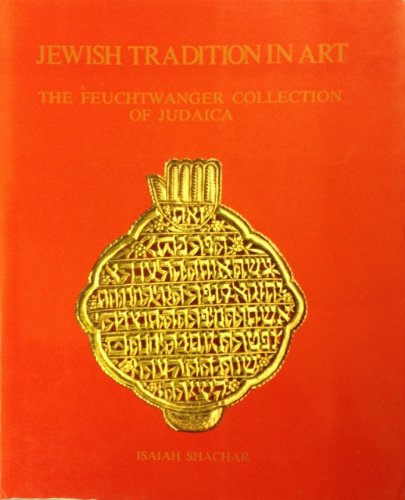 Jewish Tradition in Art: The Feuchtwanger Collection of Judaica