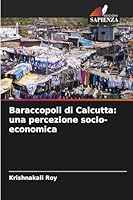 Baraccopoli di Calcutta: una percezione socio-economica (Italian Edition) 6208779987 Book Cover