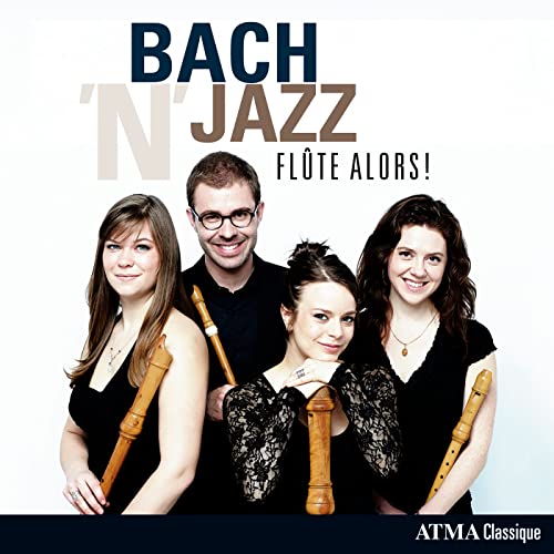 Bach 'n' Jazz by Flûte Alors! on Amazon Music Amazon.co.uk