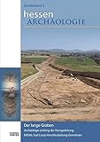  Der lange Graben: Archäologie entlang der Ferngasleitung MIDAL-Süd Loop / Anschlussleitung Gernsheim (hessenARCHÄOLOGIE)