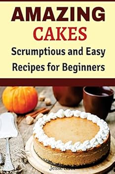Paperback Amazing Cakes: Scrumptious and Easy Recipes for Beginners Book