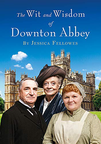 Télécharger The Wit and Wisdom of Downton Abbey livre En ligne