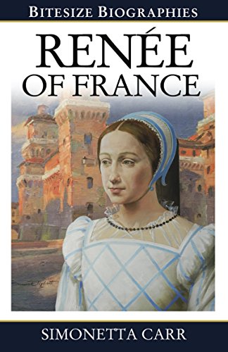 Renée of France (By: Simonetta Carr)