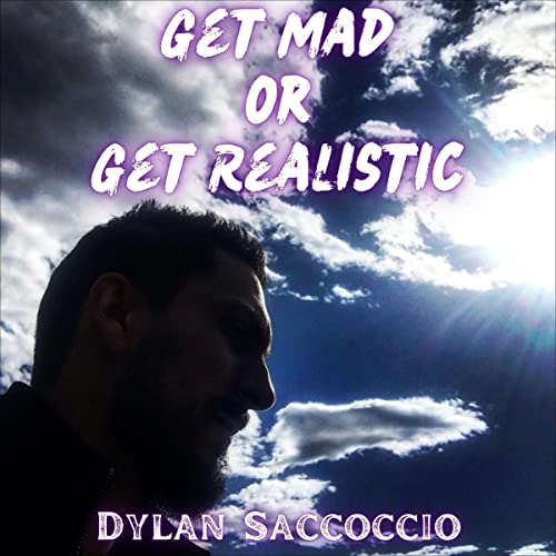 Get Mad or Get Realistic by Dylan Saccoccio episode artwork
