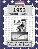 Born in 1953 Word Search: Illustrated news from every month of 1953 and matching wordsearches. A Birthday Gift Book For Men And Women (Born In the USA Wordsearch) B0C7JJ2B7Z Book Cover