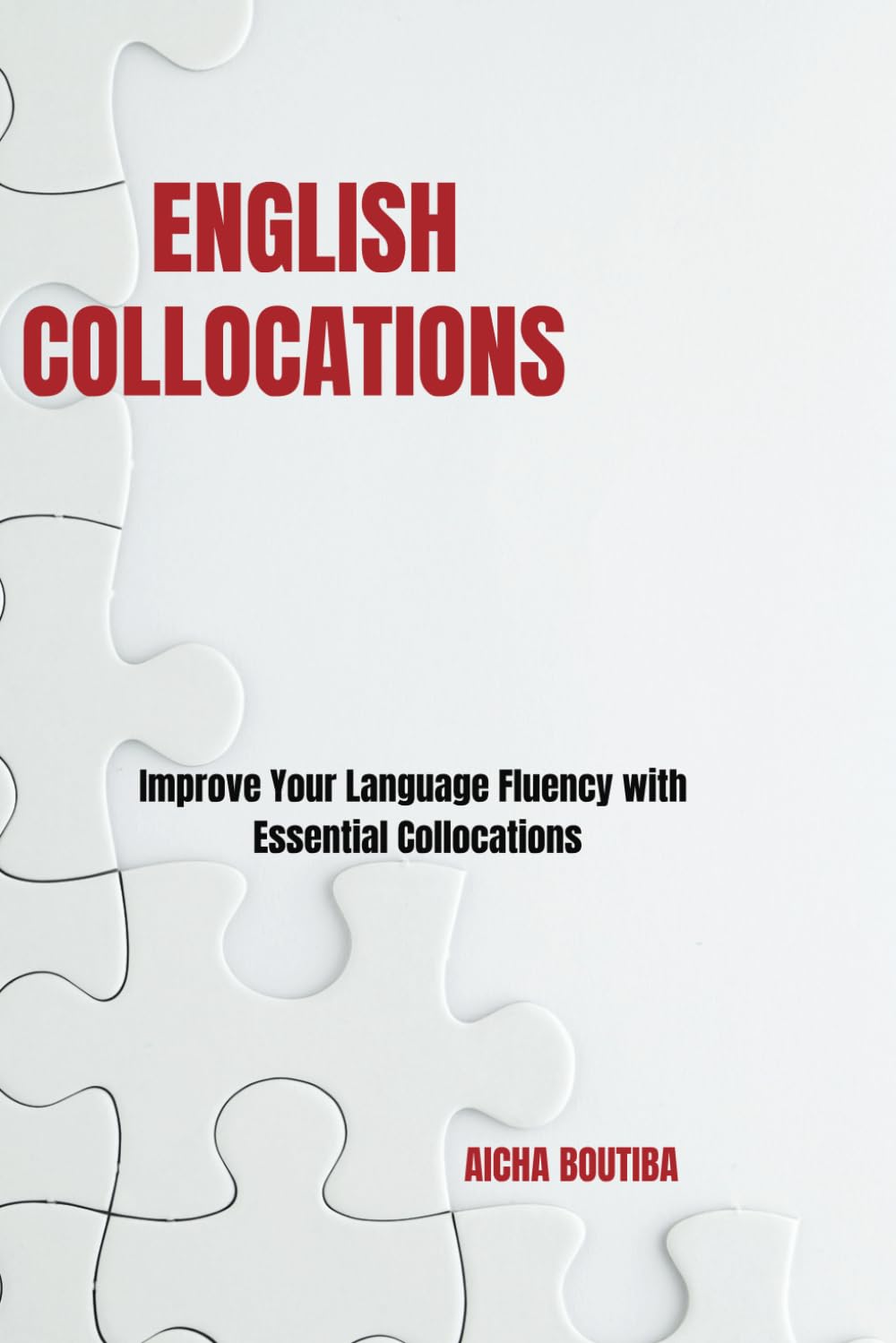 ENGLISH COLLOCATIONS: Improve Your Language Fluency with Essential Collocations (English Vocabulary Builder)
