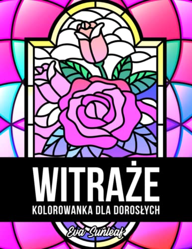 Witraże Kolorowanka Dla Dorosłych (Polish Edition)