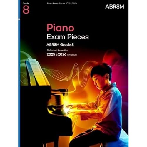 Piano Exam Pieces 2025 &amp; 2026, ABRSM Grade 8: Selected from the 2025 &amp; 2026 syllabus (ABRSM Exam Pieces)