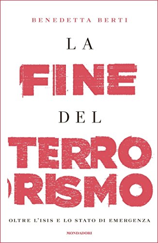 La fine del terrorismo: Oltre l'Isis e lo stato di...