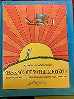 Take me out to the airfield!: How the Wright brothers invented the airplane 081930879X Book Cover