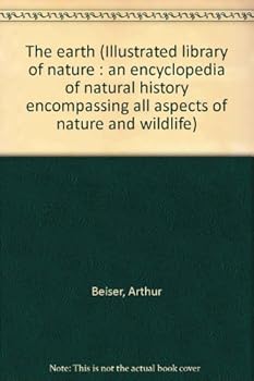 The earth (Illustrated library of nature : an encyclopedia of natural history encompassing all aspects of nature and wildlife)