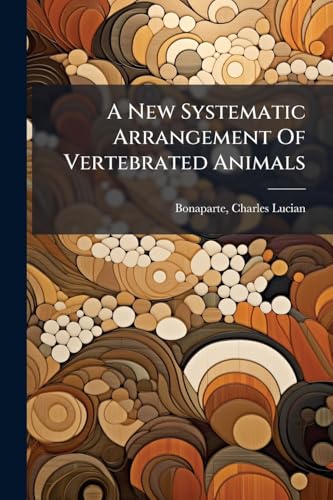 A New Systematic Arrangement Of Vertebrated Animals (Latin Edition)