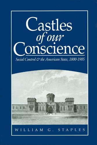 Castles of our Conscience: Social Control and the American State 1800 - 1985 (State Control and the American State) (English Edition)