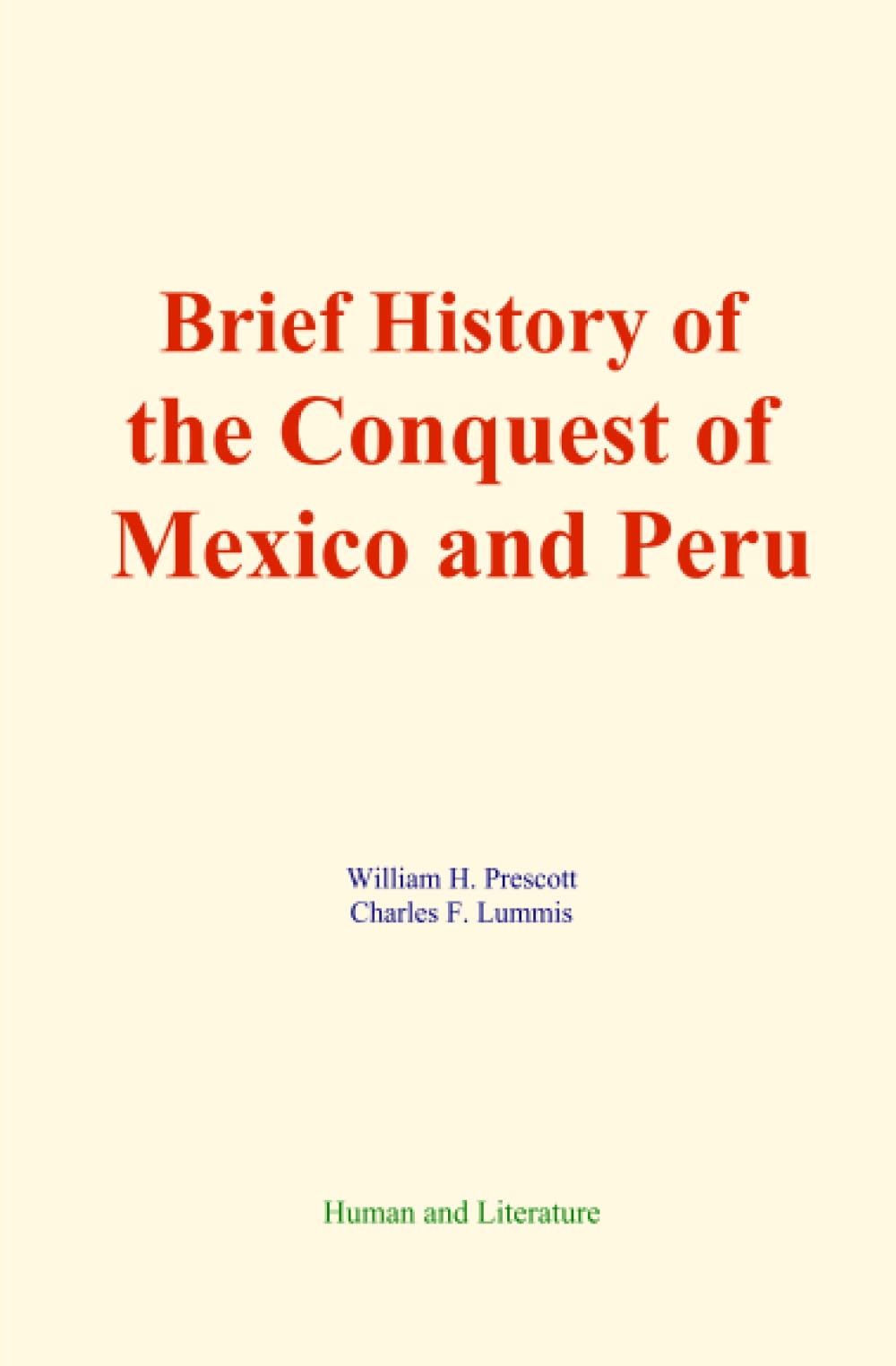 Brief History of the Conquest of Mexico and Peru