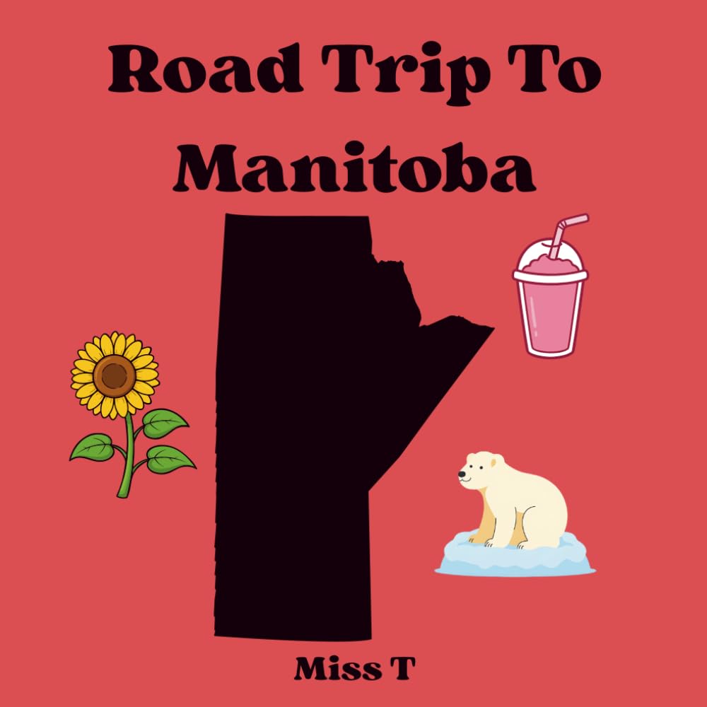 Roadtrip To Manitoba Coloring Book for Kids (Canada Adventure Coloring Book Series for Kids)