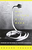 Why Things Bite Back: Technology and the Revenge of Unintended Consequences (Vintage)