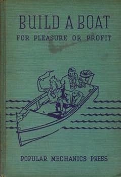 Build a Boat for Pleasure or Profit : It's Easy to Build Your Own Boat
