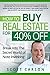 How to Buy Real Estate for 40% Off: Break Into the Secret World of Note Investing
