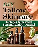 DIY Tallow Skincare: The Complete Step-by-Step Guide to Creating Natural Creams, Balms, Soaps & Lotions with Herbal Remedies for Sensitive Skin, Anti-Aging & Eczema Relief