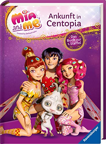 Mia and me: Ankunft in Centopia: Das Buch zur 1. Staffel Mia and me: Ankunft in Centopia: Das Buch zur 1. Staffel