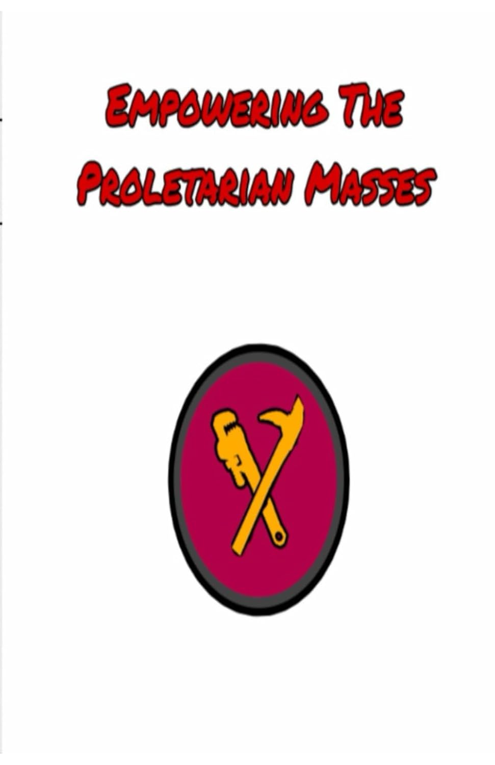 Empowering The Proletarian Masses      Paperback – January 28, 2026