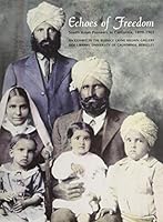 Echoes of freedom: South Asian pioneers in California, 1899-1965 : an exhibition in the Bernice Layne Brown Gallery in the Doe Library, University of California, Berkeley, July 1-September 30, 2001 0944613411 Book Cover
