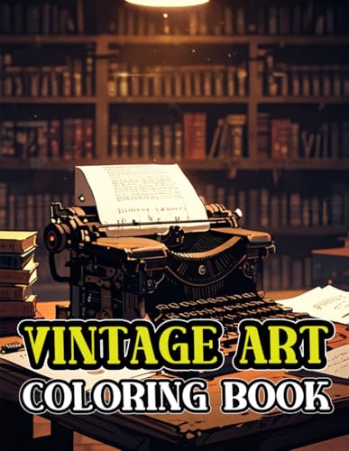 Vintage Art Coloring Book: Colouring Pages Of Retro & Antique Aesthetics From Victorian Era To Early 2000s In Grayscale | Unique