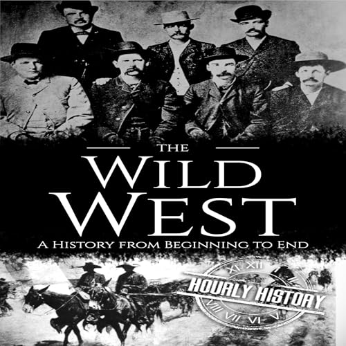 The Wild West: A History from Beginning to End by Hourly History episode artwork