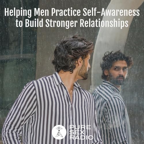 Helping Men Practice Self-Awareness to Build Stronger Relationships Podcast Por  arte de portada