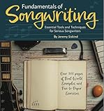 Fundamentals of Songwriting: Essential Tools and Techniques for Serious Songwriters